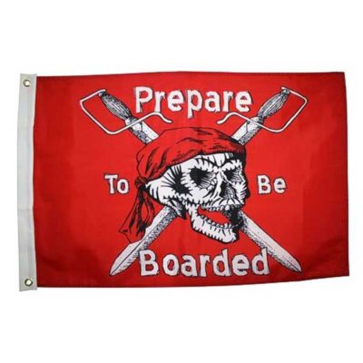 Prepare to be Boarded Flag - 12in x 18in